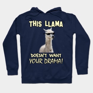 This Llama Doesn't Want Your Drama! Hoodie